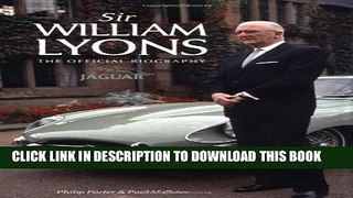 [PDF] Sir William Lyons: The Official Biography Full Online