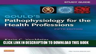 [New] Study Guide for Gould s Pathophysiology for the Health Professions, 5e Exclusive Online