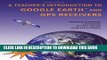 [PDF] A Teachers  Introduction to Google Earth and GPS Receivers Popular Collection