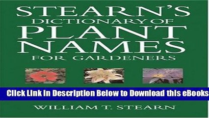 [Reads] Stearn s Dictionary of Plant Names for Gardeners: A Handbook on the Origin and Meaning of