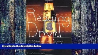Must Have PDF  Reading David: A Mother and Son s Journey Through the Labyrinth of Dyslexia  Best