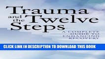 [PDF] Trauma and the Twelve Steps: A Complete Guide For Enhancing Recovery Full Online