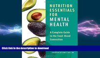 READ BOOK  Nutrition Essentials for Mental Health: A Complete Guide to the Food-Mood Connection