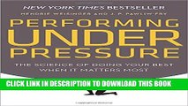 [PDF] Performing Under Pressure: The Science of Doing Your Best When It Matters Most Popular