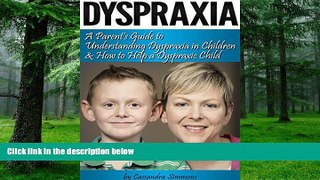 Big Deals  Dyspraxia: A Parent s Guide to Understanding Dyspraxia in Children and How to Help a