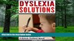 Big Deals  Dyslexia Solutions: A Look at What Causes Dyslexia; Dyslexia Symptoms; and Dyslexia