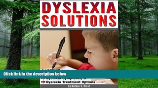 Big Deals  Dyslexia Solutions: A Look at What Causes Dyslexia; Dyslexia Symptoms; and Dyslexia