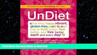FAVORITE BOOK  UnDiet: The Shiny, Happy, Vibrant, Gluten-Free, Plant-Based Way To Look Better,