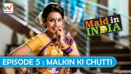 Maid In India Ep5: Malkin Ki Chutti