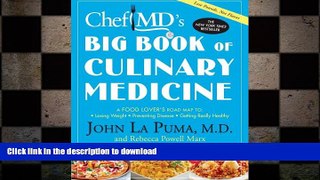 READ BOOK  ChefMD s Big Book of Culinary Medicine: A Food Lover s Road Map to: Losing Weight,