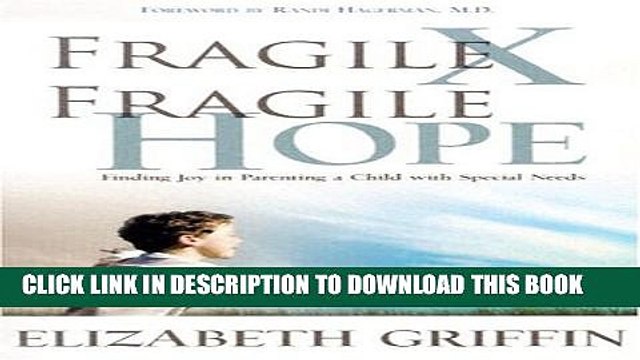 [PDF] Fragile X, Fragile Hope: Finding Joy in Parenting a Special Needs Child Full Online