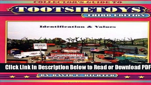 [Get] Collector s Guide to Tootsietoys: Identification Values, Third Edition Free New