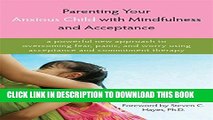 [PDF] Parenting Your Anxious Child with Mindfulness and Acceptance: A Powerful New Approach to