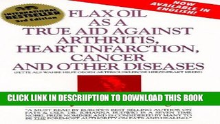 [New] Flax Oil as a True Aid Against Arthritis, Heart Infarction, Cancer and Other Diseases, 3rd