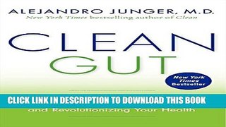 [PDF] Clean Gut: The Breakthrough Plan for Eliminating the Root Cause of Disease and