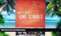 Big Deals  How to Create Kind Schools: 12 extraordinary projects making schools happier and