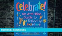 Big Deals  Celebrate!: An Anti-Bias Guide to Enjoying Holidays in Early Childhood Programs  Free