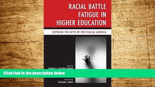 Must Have  Racial Battle Fatigue in Higher Education: Exposing the Myth of Post-Racial America