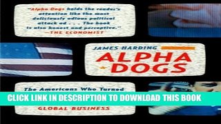 [PDF] Alpha Dogs: The Americans Who Turned Political Spin into a Global Business Full Colection