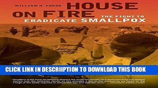 [PDF] House on Fire: The Fight to Eradicate Smallpox (California/Milbank Books on Health and the