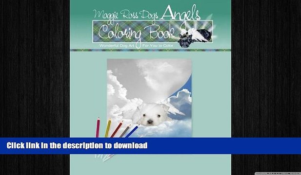 READ BOOK Maggie Ross Dogs ANGELS Coloring Book: Wonderful Dog Art For You to Color (Maggie Ross