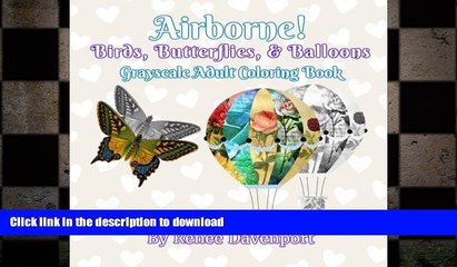 FAVORITE BOOK  Airborne Birds, Butterflies, and Balloons Grayscale Adult Coloring Book: Grayscale