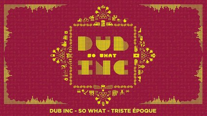 DUB INC - Triste époque (Lyrics Vidéo Official) - Album "So What"