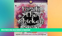 FAVORITE BOOK  F@#k The Chicken Soup: Swear Word Adult Coloring Book (Swear Word Coloring and Art