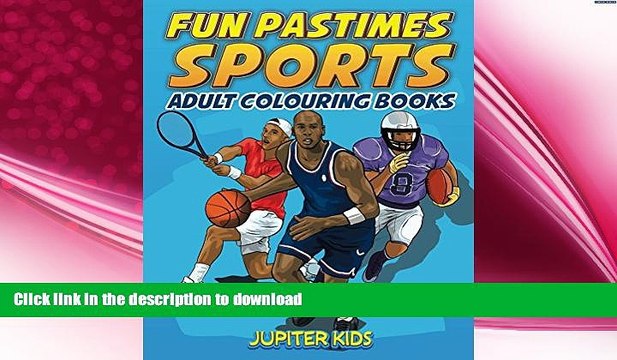 EBOOK ONLINE Fun Pastimes - Sports: Adult Colouring Books (Sports Coloring and Art Book Series)