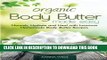 [PDF] Organic Body Butter Made Easy: Nourish, Hydrate and Heal with Luxurious Homemade Body Butter
