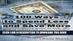 [New] 100 Ways to Spend Less and Save More: Practical advice   tips to help you stop spending and