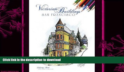 READ BOOK  Victorian Buildings of San Francisco: A Coloring Book FULL ONLINE