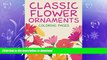 READ  Classic Flower Ornaments (Coloring Pages) (Flower Patterns and Art Book Series) FULL ONLINE