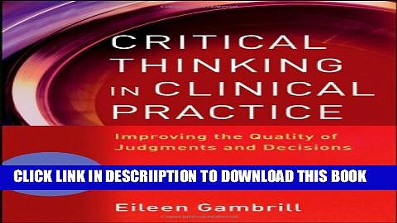 [PDF] Critical Thinking in Clinical Practice: Improving the Quality of Judgments and Decisions