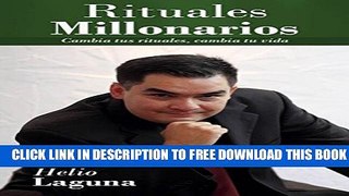 [PDF] Rituales Millonarios: Cambia Tus Rituales, Cambia Tu Vida! (Spanish Edition) Full Online