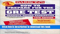 Read Barron s How to Prepare for the Gre: Graduate Record Examination (Barron s How to Prepare for