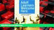 For you Adult Learners Welcome Here: A Handbook for Librarians and Literacy Teachers
