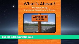 Choose Book What s Ahead?: Transitioning from Adult Education to a Career