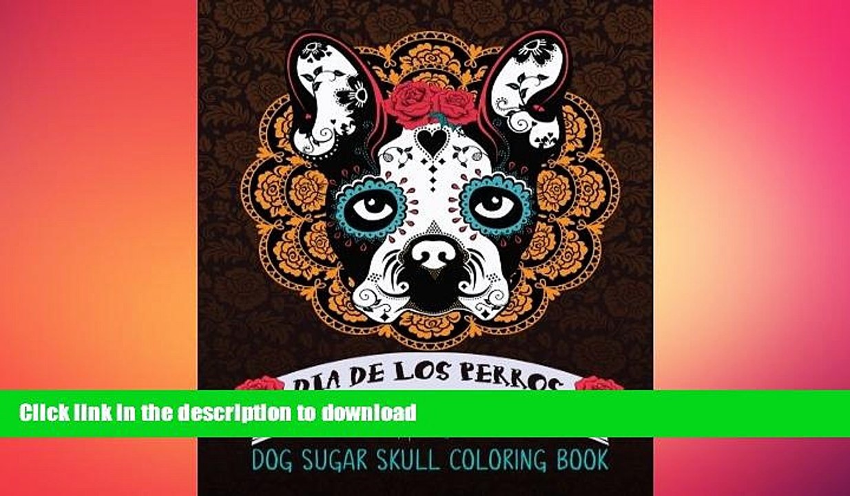 READ BOOK  Dog Sugar Skull Coloring Book: Dia de Los Perros: A Unique White   Black Background