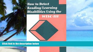 Big Deals  How to Detect Reading/Learning Disabilities Using WISC-III  Best Seller Books Most Wanted