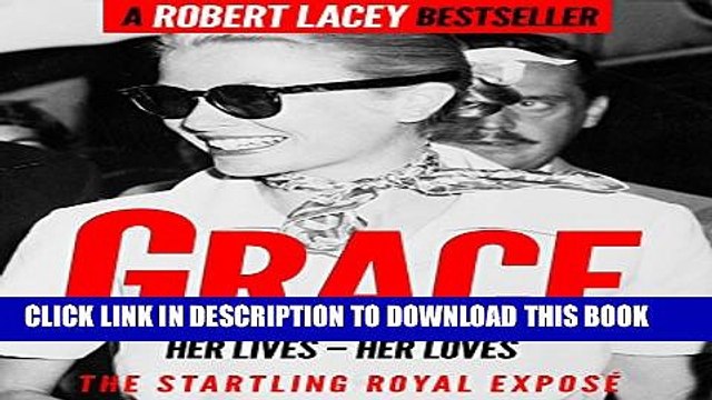 [PDF] Grace: Her Lives, Her Loves - the definitive biography of Grace Kelly, Princess of Monaco