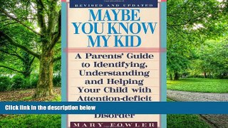 Big Deals  Maybe You Know My Kid 3rd Edition: A Parent s Guide to Identifying, Understanding, and