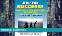 Big Deals  AD/HD Success! Solutions for Boosting Self-Esteem: The Diary Method for Ages 7-17  Free
