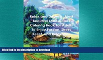 READ BOOK  Relax and Destress: Most Beautiful Landscapes Coloring Book For Adults To Enjoy For