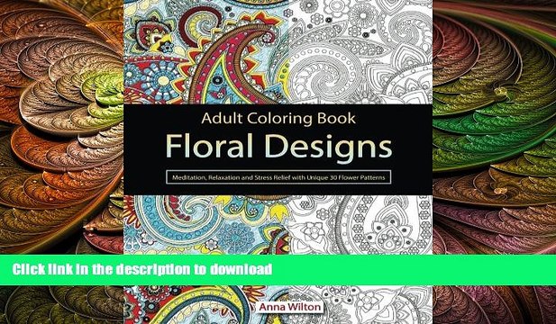 FAVORITE BOOK Adult Coloring Book: Floral Designs. Meditation, Relaxation and Stress Relief with