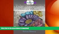 READ BOOK  Gray to Gorgeous: Flowers Volume 1: A Grayscale Adult Coloring Book  GET PDF