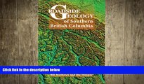 FREE DOWNLOAD  Roadside Geology of Southern British Columbia (Roadside Geology Series) (Roadside