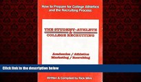 For you The Student-Athlete and College Recruiting: How to Prepare for College Athletics and the