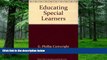 Big Deals  Educating special learners  Free Full Read Best Seller