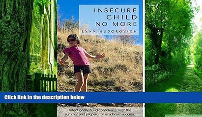 Big Deals  Insecure Child No More: Intentionally Build Confidence Over the Summer and Prepare for